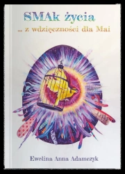 Smak życia ... z wdzięczności dla Mai - Ewelina Anna Adamczyk