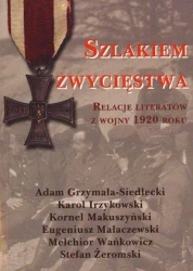 Szlakiem zwycięstwa. Relacje literatów... - praca zbiorowa
