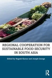 Regional Cooperation for Sustainable Food Security in South Asia - Kumar Nagesh