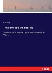The Farm and the Fireside - Bill Arp