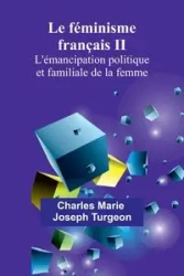 Le féminisme français II - Marie Joseph Charles Turgeon