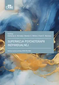 Superwizja psychoterapii indywidualnej - Katherine G. Kennedy, Welton Randon.S.