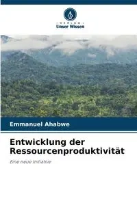 Entwicklung der Ressourcenproduktivität - Emmanuel Ahabwe