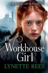 The Workhouse Girl - Lynette Rees