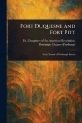 Fort Duquesne and Fort Pitt - Daughters of the American Revolution....