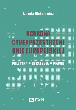 Ochrona cyberprzestrzeni Unii Europejskiej - Izabela Oleksiewicz