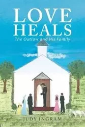 Love Heals - Judy Ingram