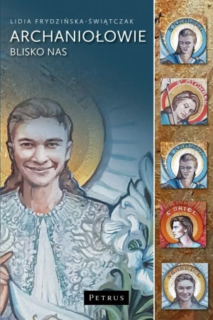 Aniołowie blisko nas. Siedmiu wspaniałych... - Lidia Świątczak-Frydzińska