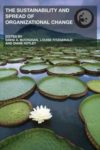 The Sustainability and Spread of Organizational Change - Buchanan David A.