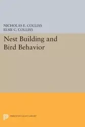 Nest Building and Bird Behavior - Nicholas E. Collias