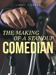 The Making of a Standup Comedian - Jimmy Correa