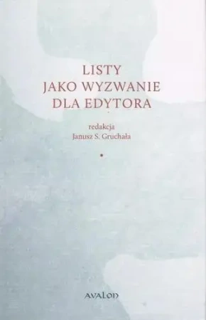 Listy jako wyzwanie dla edytora - red. Janusz Gruchała