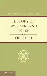History of Switzerland 1499 1914 - Wilhelm Oechsli