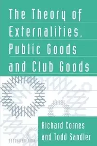 The Theory of Externalities, Public Goods, and Club Goods - Richard Cornes