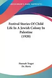 Festival Stories Of Child Life In A Jewish Colony In Palestine (1920) - Hannah Trager