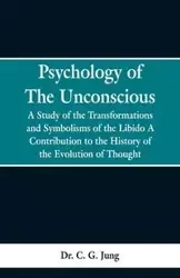 Psychology of the Unconscious - Jung Dr. C. G.