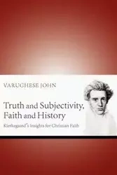 Truth and Subjectivity, Faith and History - John Varughese