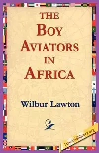 The Boy Aviators in Africa - Wilbur Lawton