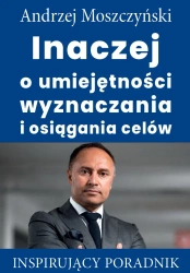 eBook Inaczej o umiejętności wyznaczania i osiągania celów - Andrzej Moszczyński epub mobi