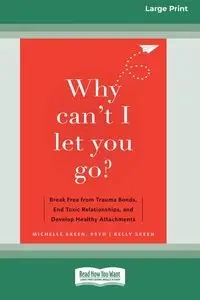 Why Can't I Let You Go? - Michelle Skeen