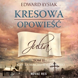 audiobook Kresowa opowieść. Tom 2 - Julia - Edward Łysiak
