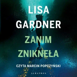 audiobook ZANIM ZNIKNĘŁA - Lisa Gardner