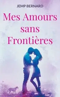 Mes Amours sans Frontières - Bernard Jemp