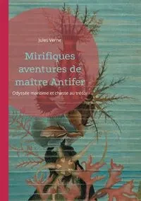 Mirifiques aventures de maître Antifer - Jules Verne
