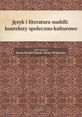 Język i literatura suahili - Iwona Kraska-Szlenk, Beata Wójtowicz (red.)