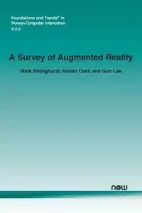 A Survey of Augmented Reality - Mark Billinghurst