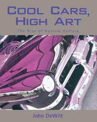 Cool Cars, High Art - DeWitt John F