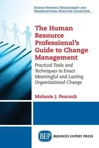 The Human Resource Professional's Guide to Change Management - Melanie Peacock