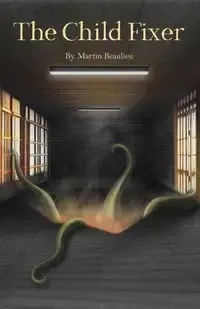 The Child Fixer - Martin Beaulieu