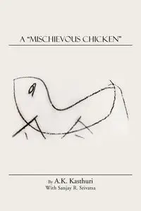 A Mischievous Chicken - Srivatsa Sanjay R.