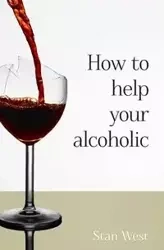 How to help your alcoholic - Stan West