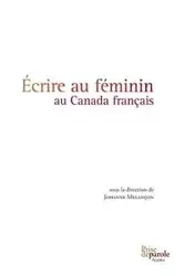 Écrire au féminin au Canada français - Johanne Melançon