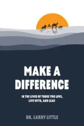Make A Difference - Larry Little Dr.