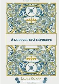 A l'oeuvre et à l'épreuve - Laure Conan