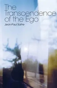 The Transcendence of the Ego - Sartre Jean-Paul