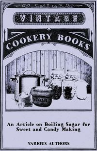 An Article on Boiling Sugar for Sweet and Candy Making - Various