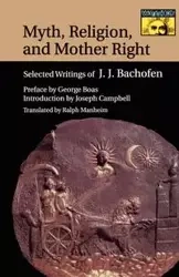 Myth, Religion, and Mother Right - Bachofen Johann Jakob