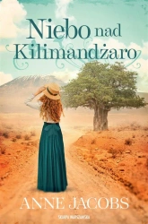 Niebo nad Kilimandżaro - Anne Jacobs, Ewelina Twardoch-Raś
