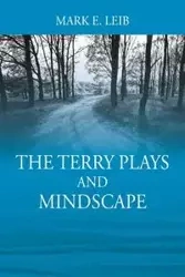 The Terry Plays and Mindscape - Mark E. Leib