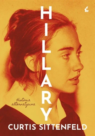 Hillary. Historia alternatywna - Curtis Sittenfeld, Zofia Szachnowska-Olesiejuk