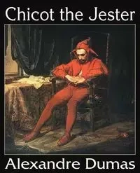 Chicot the Jester - Dumas Alexandre