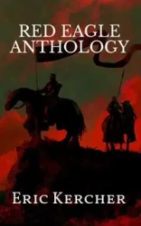 Red Eagle Anthology - Eric Kercher