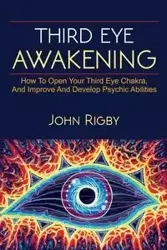Third Eye Awakening - John Rigby