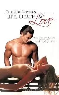 The Line Between Life, Death & Love - Sarah Aila