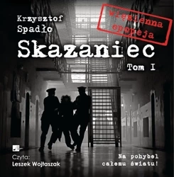 Skazaniec T.1 Na pohybel całemu światu! - Krzysztof Spadło