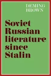 Soviet Russian Literature Since Stalin - Brown Deming